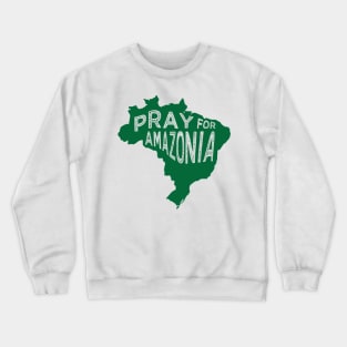 Pray for Amazonia green tee Crewneck Sweatshirt